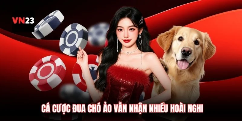 Cá cược đua chó ảo vẫn nhận nhiều hoài nghi