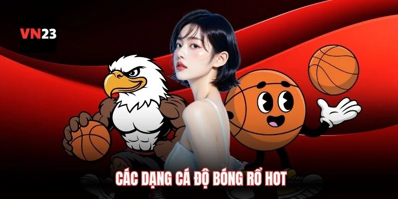 Các dạng cá độ bóng rổ hot