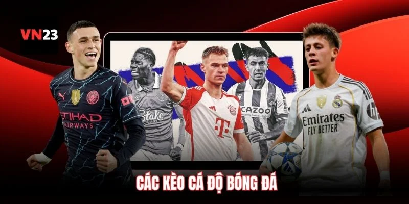 Các kèo cá độ bóng đá