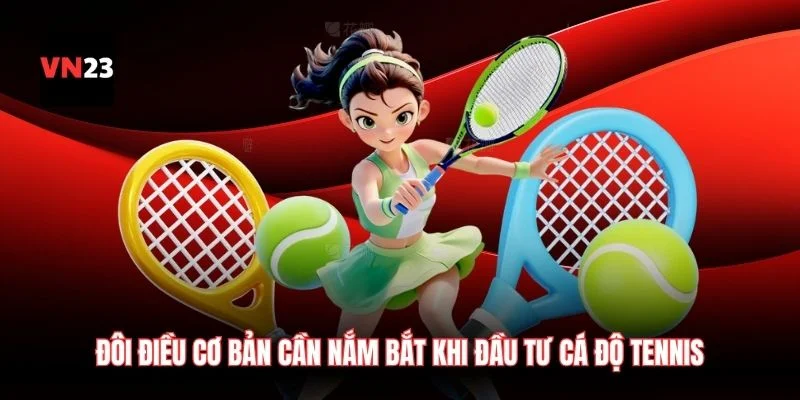 Đôi điều cơ bản cần nắm bắt khi đầu tư cá độ tennis