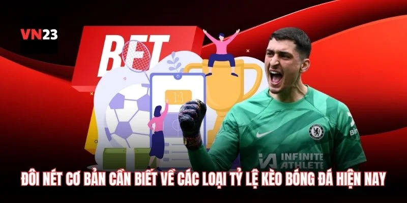 Đôi nét cơ bản cần biết về các loại tỷ lệ kèo bóng đá hiện nay