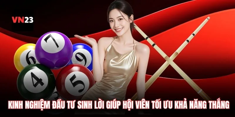 Kinh nghiệm đầu tư sinh lời giúp hội viên tối ưu hóa khả năng thắng