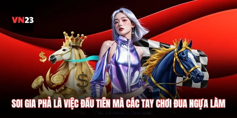 Soi gia phả là việc đầu tiên mà các tay chơi cá cược đua ngựa làm