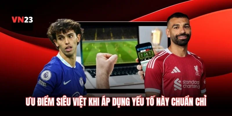 Ưu điểm siêu việt khi áp dụng yếu tố này một cách chuẩn chỉ