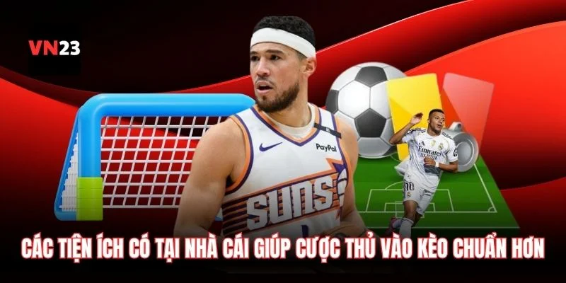 Các tiện ích có tại nhà cái giúp cược thủ vào kèo chuẩn hơn