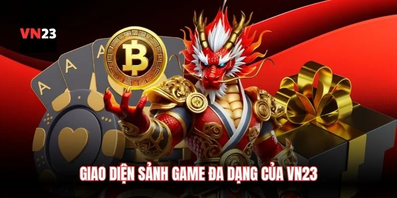 Giao diện sảnh game đa dạng của VN23