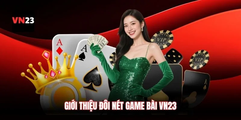 Giới thiệu đôi nét game bài VN23