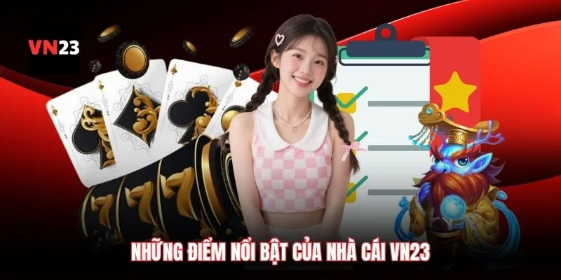 Những điểm nổi bật của nhà cái VN23