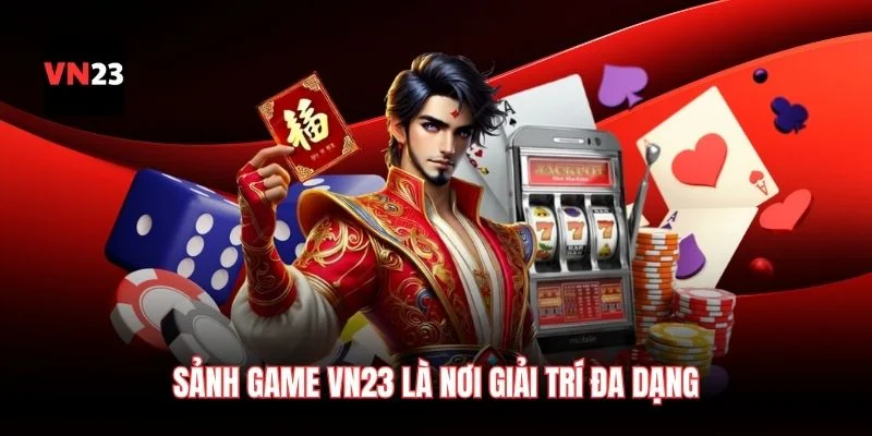 Sảnh game VN23 là nơi giải trí đa dạng